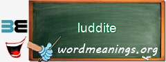 WordMeaning blackboard for luddite